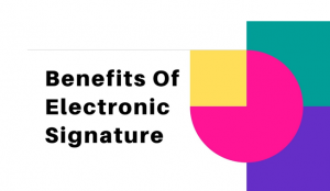 Benefits Of Electronic Signature